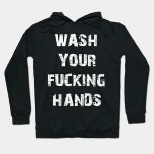 Wash Your Fucking Hands Hoodie